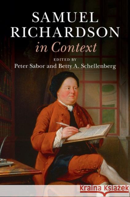 Samuel Richardson in Context Peter Sabor Betty A. Schellenberg 9781107150126