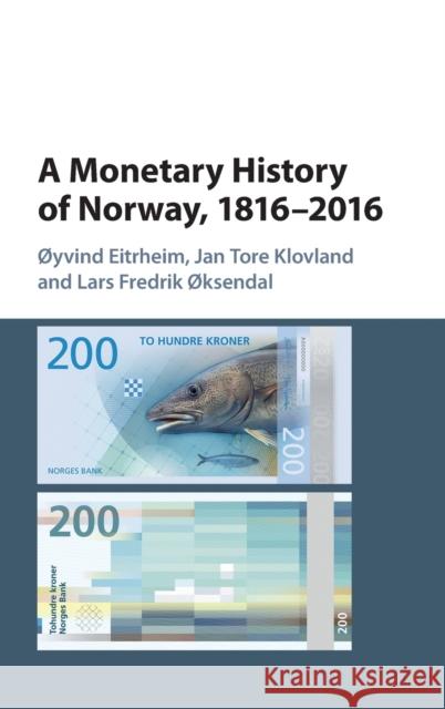 A Monetary History of Norway, 1816-2016 Oyvind Eitrheim Jan Tore Klovland Lars Fredrik Oksendal 9781107150409 Cambridge University Press