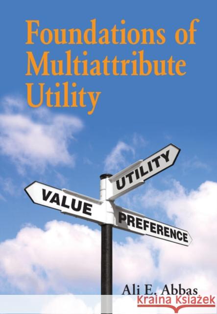 Foundations of Multiattribute Utility Ali E. Abbas 9781107150904 Cambridge University Press