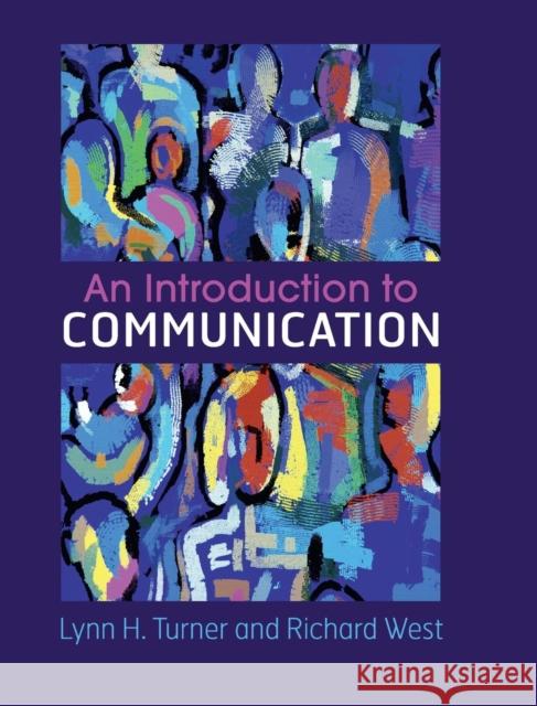 An Introduction to Communication Lynn H. Turner Richard West 9781107151048