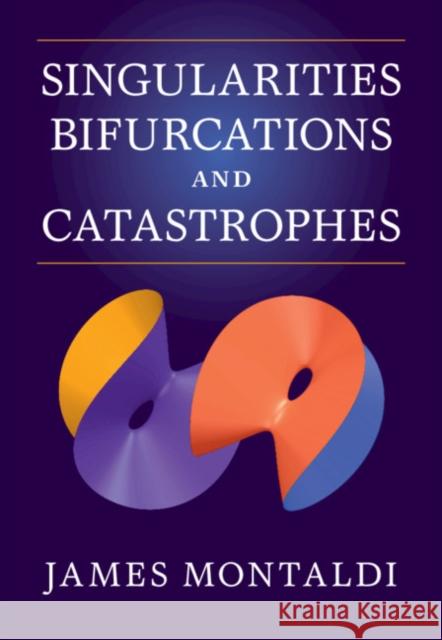 Singularities, Bifurcations and Catastrophes James Montaldi 9781107151642 Cambridge University Press