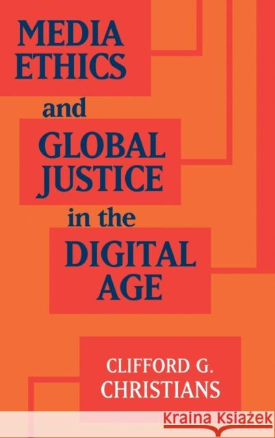 Media Ethics and Global Justice in the Digital Age Clifford G. Christians 9781107152144 Cambridge University Press