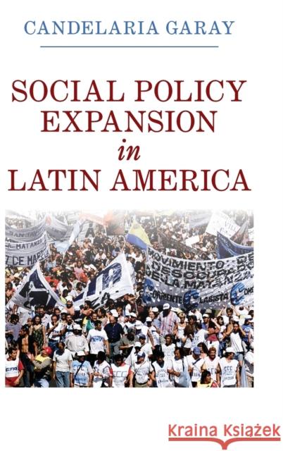 Social Policy Expansion in Latin America Candelaria Garay 9781107152229 Cambridge University Press