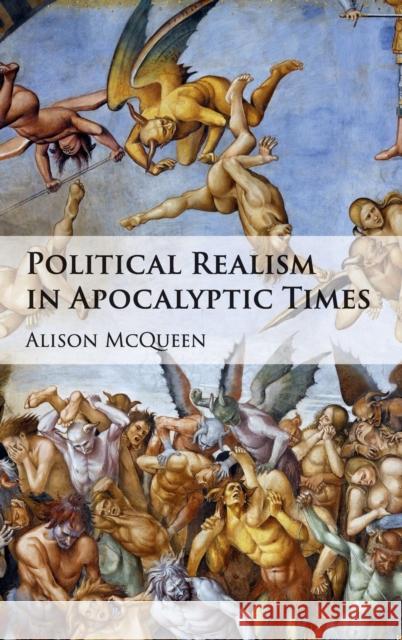 Political Realism in Apocalyptic Times Alison McQueen 9781107152397 Cambridge University Press