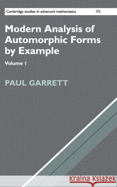 Modern Analysis of Automorphic Forms by Example Paul Garrett 9781107154001