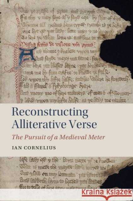 Reconstructing Alliterative Verse: The Pursuit of a Medieval Meter Cornelius, Ian (Loyola University, Chicago) 9781107154100