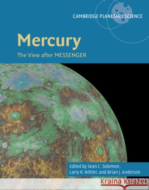 Mercury: The View After Messenger Sean C. Solomon Larry R. Nittler Brian J. Anderson 9781107154452 Cambridge University Press