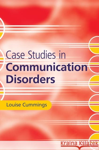 Case Studies in Communication Disorders Louise Cummings 9781107154872