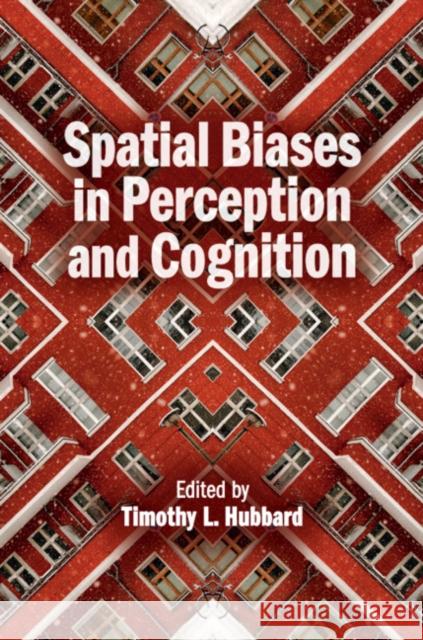 Spatial Biases in Perception and Cognition Timothy L. Hubbard 9781107154988 Cambridge University Press