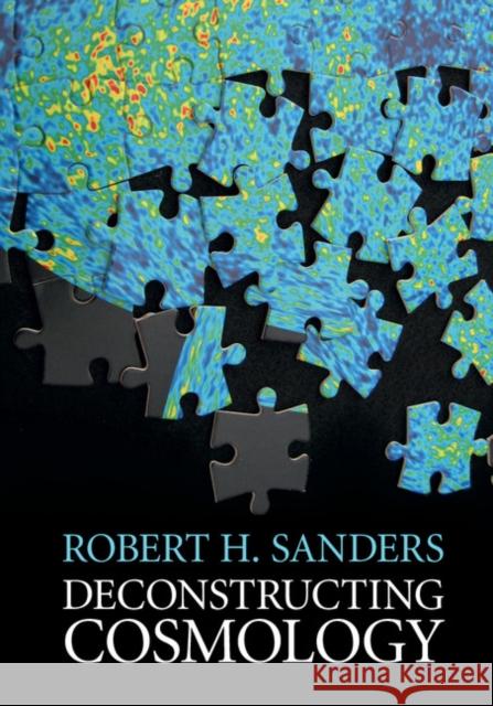 Deconstructing Cosmology Robert H. Sanders 9781107155268 Cambridge University Press