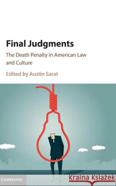 Final Judgments: The Death Penalty in American Law and Culture Sarat, Austin 9781107155480