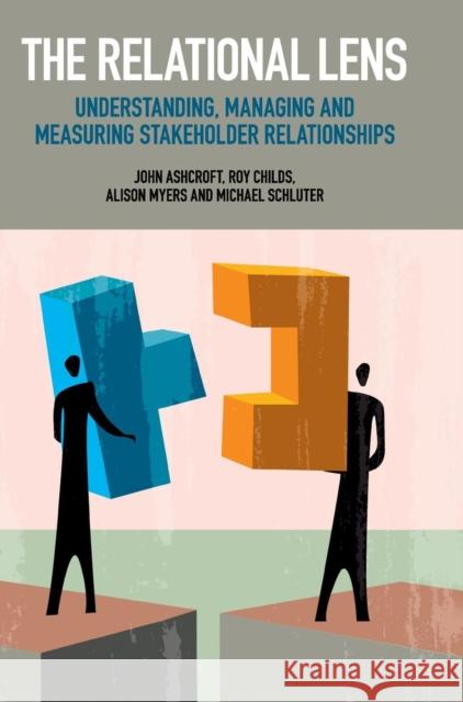 The Relational Lens: Understanding, Managing and Measuring Stakeholder Relationships Ashcroft, John 9781107155763 Cambridge University Press