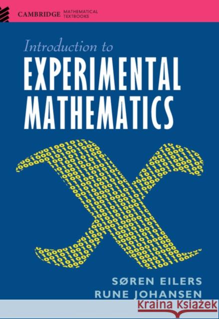 Introduction to Experimental Mathematics Soren Eilers Rune Johansen 9781107156135 Cambridge University Press
