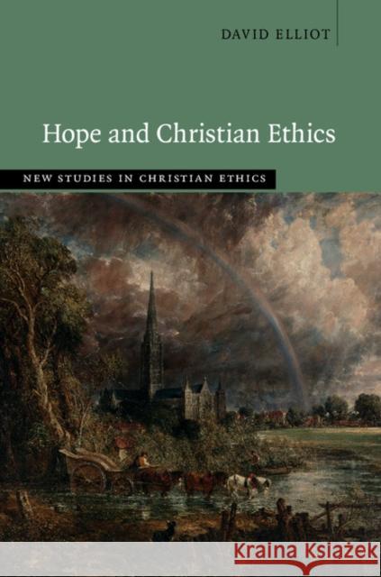 Hope and Christian Ethics David Elliot 9781107156173