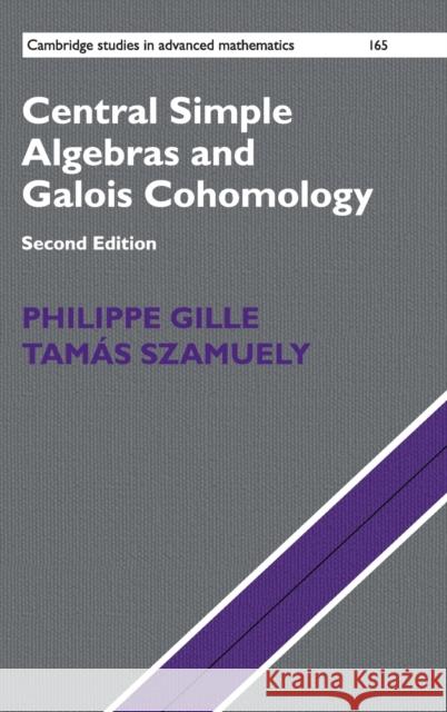 Central Simple Algebras and Galois Cohomology Philippe Gille Tamas Szamuely 9781107156371