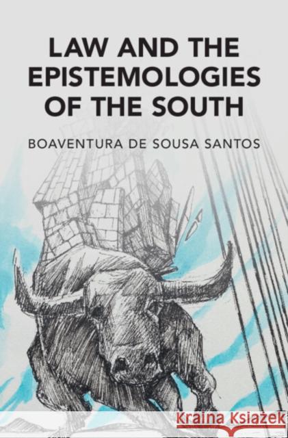 Law and the Epistemologies of the South Boaventura d 9781107157866 Cambridge University Press