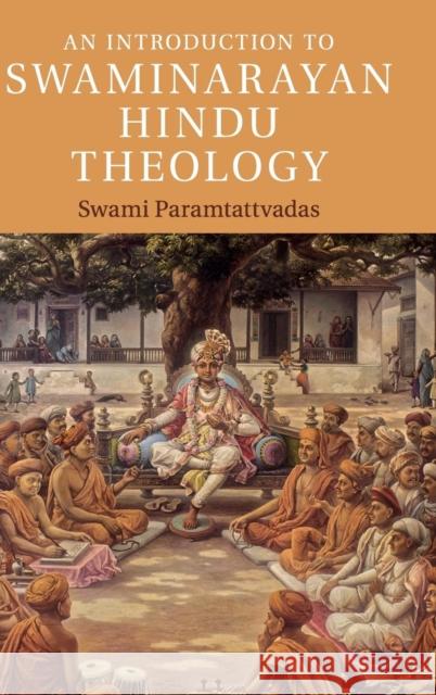 An Introduction to Swaminarayan Hindu Theology Swami Paramtattvadas 9781107158672 Cambridge University Press