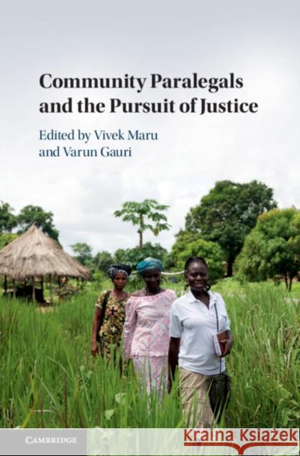 Community Paralegals and the Pursuit of Justice Varun Gauri Vivek Maru 9781107159716