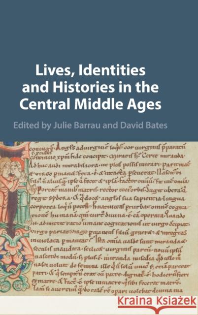 Lives, Identities and Histories in the Central Middle Ages Barrau, Julie 9781107160804