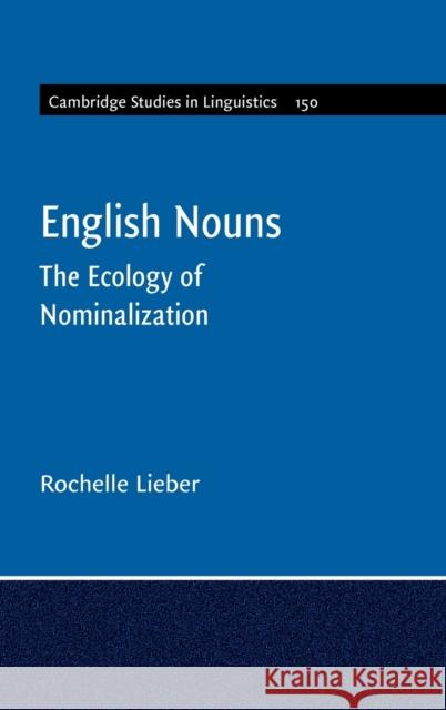English Nouns: The Ecology of Nominalization Rochelle Lieber 9781107161375