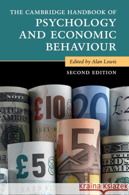 The Cambridge Handbook of Psychology and Economic Behaviour Alan Lewis 9781107161399