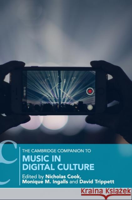 The Cambridge Companion to Music in Digital Culture Nicholas Cook Monique Ingalls David Trippett 9781107161788 Cambridge University Press
