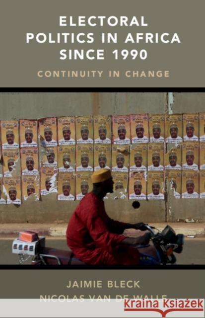 Electoral Politics in Africa Since 1990: Continuity in Change Jaimie Bleck Nicolas Va 9781107162082 Cambridge University Press