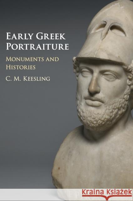 Early Greek Portraiture: Monuments and Histories Keesling, Catherine M. 9781107162235 Cambridge University Press