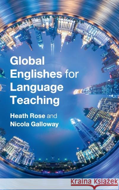 Global Englishes for Language Teaching Heath Rose Nicola Galloway 9781107162730 Cambridge University Press