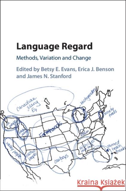 Language Regard: Methods, Variation and Change Betsy E. Evans Erica J. Benson James Stanford 9781107162808 Cambridge University Press