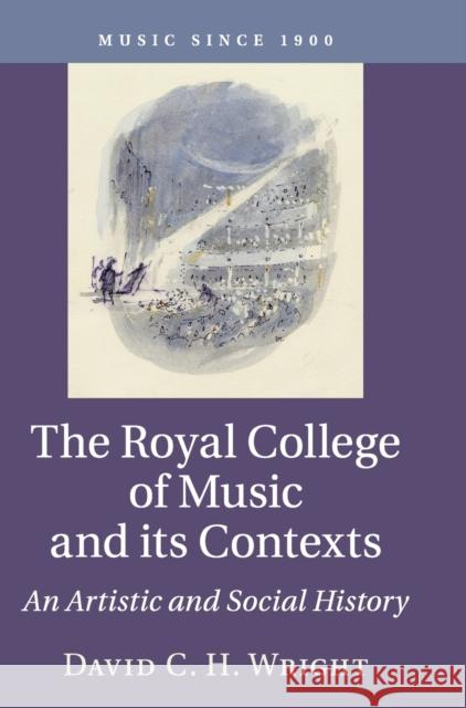 The Royal College of Music and its Contexts Wright, David C. H. 9781107163386 Cambridge University Press