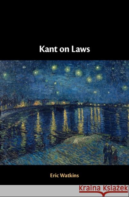 Kant on Laws Eric Watkins 9781107163911 Cambridge University Press