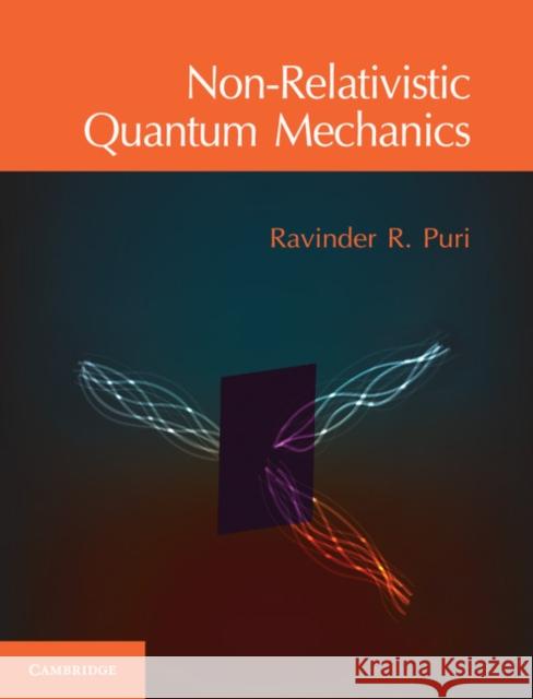 Non-Relativistic Quantum Mechanics Ravinder R. Puri 9781107164369 Cambridge University Press