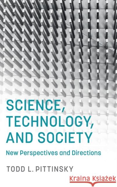 Science, Technology, and Society: New Perspectives and Directions Pittinsky, Todd L. 9781107165120