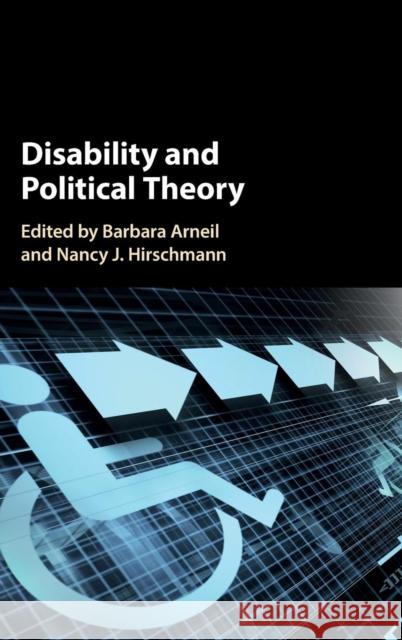 Disability and Political Theory Barbara Arneil Nancy J. Hirschmann 9781107165694 Cambridge University Press