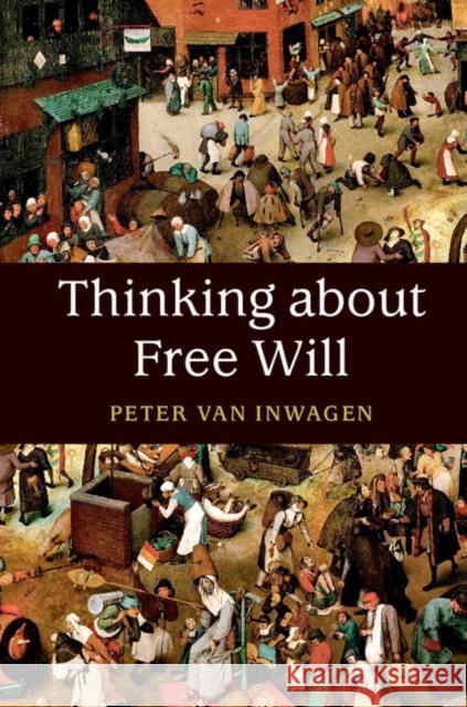 Thinking about Free Will Peter Van Inwagen   9781107166509 Cambridge University Press