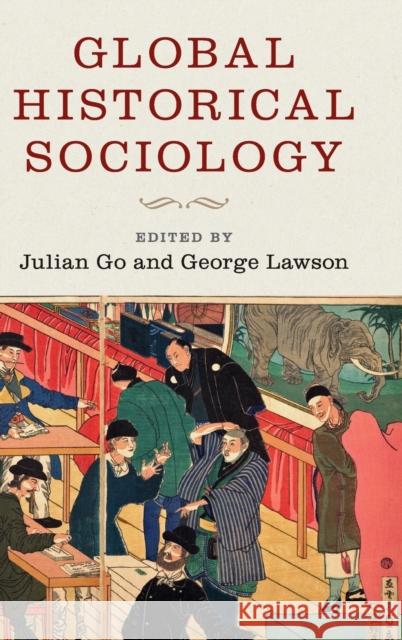 Global Historical Sociology Julian Go George Lawson 9781107166646 Cambridge University Press