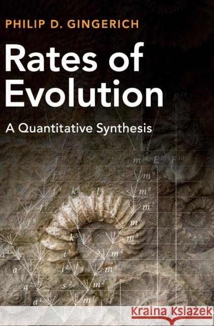 Rates of Evolution: A Quantitative Synthesis Philip Gingerich 9781107167247