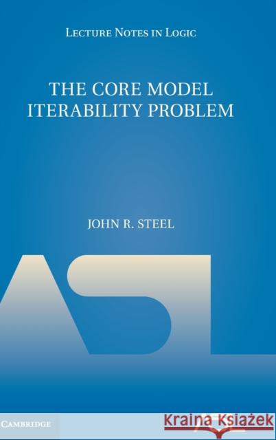 The Core Model Iterability Problem John R. Steel 9781107167964