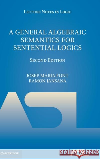 A General Algebraic Semantics for Sentential Logics Josep Maria Font Ramon Jansana 9781107167971 Cambridge University Press