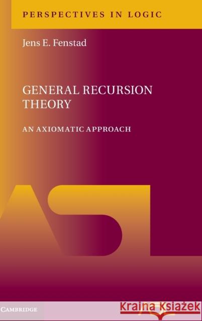 General Recursion Theory: An Axiomatic Approach Fenstad, Jens E. 9781107168169 Cambridge University Press