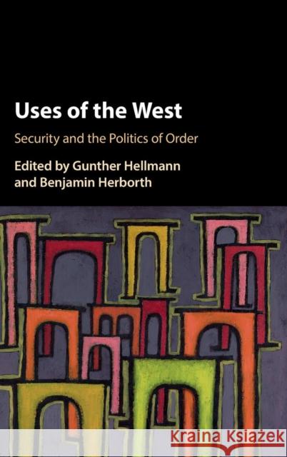 Uses of 'The West': Security and the Politics of Order Hellmann, Gunther 9781107168497