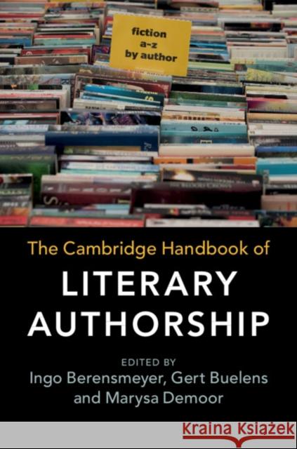 The Cambridge Handbook of Literary Authorship Ingo Berensmeyer Gert Buelens Marysa Demoor 9781107168657