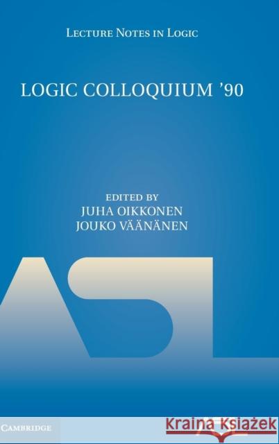 Logic Colloquium '90: ASL Summer Meeting in Helsinki Oikkonen, Juha 9781107169029 Cambridge University Press