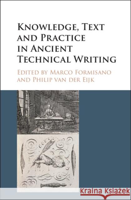 Knowledge, Text and Practice in Ancient Technical Writing Marco Formisano Philip Van Der Eijk 9781107169432