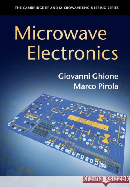 Microwave Electronics Giovanni Ghione Marco Pirola 9781107170278
