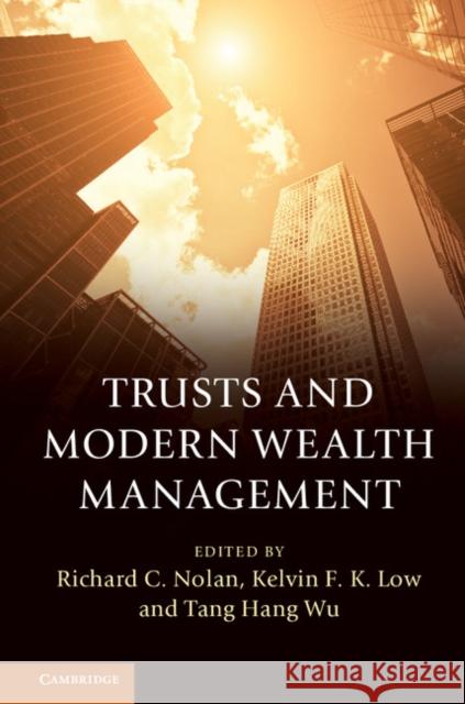 Trusts and Modern Wealth Management Richard Nolan Hang Wu Tang Kelvin Low 9781107170490 Cambridge University Press