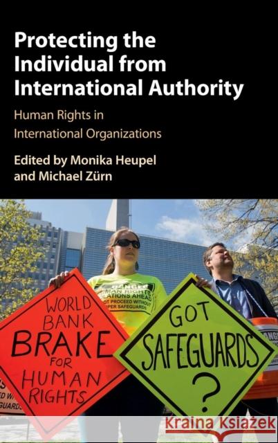 Protecting the Individual from International Authority: Human Rights in International Organizations Heupel, Monika 9781107170827 Cambridge University Press