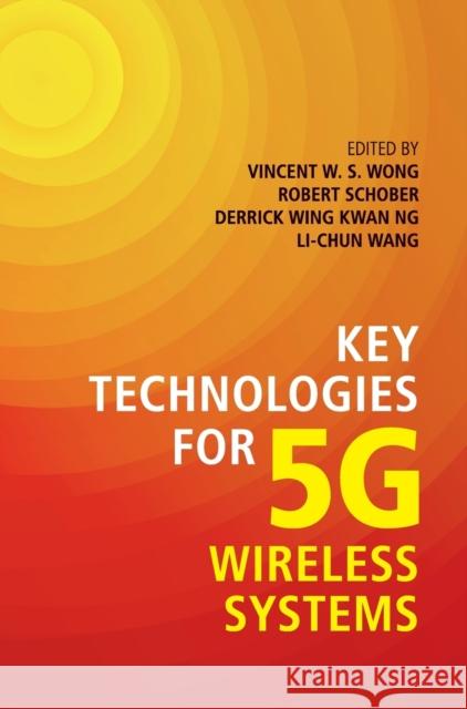 Key Technologies for 5g Wireless Systems Vincent W. S. Wong Robert Schober Derrick Wing Kwan Ng 9781107172418