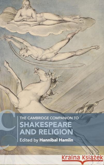 The Cambridge Companion to Shakespeare and Religion Hannibal Hamlin 9781107172593